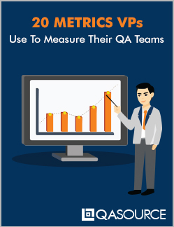 Download QASource's Free Report on 20 Metrics VP's Use to Measure Their QA Teams